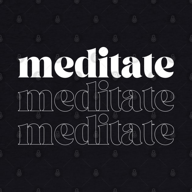 Meditate Meditate Meditate by juliahealydesign